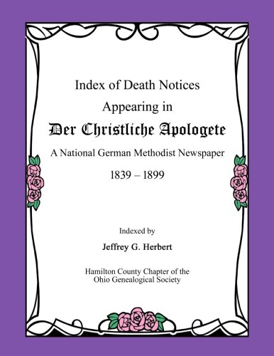 Index Of Death Notices Appearing In Der Christliche Apologete 1839-1899 A Natio [Paperback]