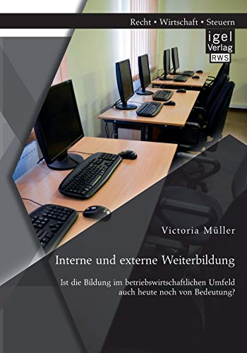 Interne Und Externe Weiterbildung Ist Die Bildung Im Betriebswirtschaftlichen U [Paperback]