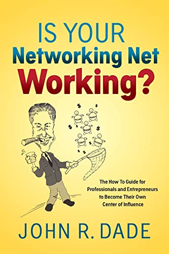 Is Your Netorking Net Working The Ho to Guide for Professionals and Entrepre [Paperback]