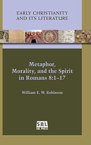 Metaphor, Morality, And The Spirit In Romans 81-17 (early Christianity And Its  [Hardcover]