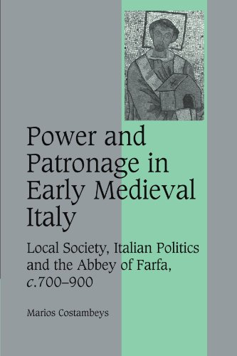 Poer and Patronage in Early Medieval Italy Local Society, Italian Politics and [Paperback]