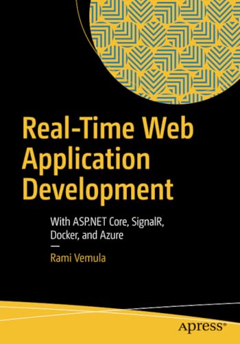 Real-Time Web Application Development With ASP.NET Core, SignalR, Docker, and A [Paperback]