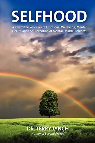 Selfhood A Key To The Recovery Of Emotional Wellbeing, Mental Health And The Pr [Paperback]