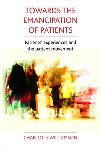 Toards the emancipation of patients Patients&39 experiences and the patient  [Paperback]