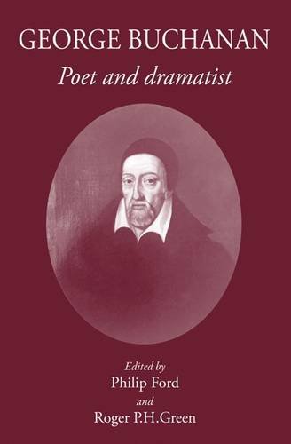 George Buchanan: Poet and Dramatist [Hardcover]