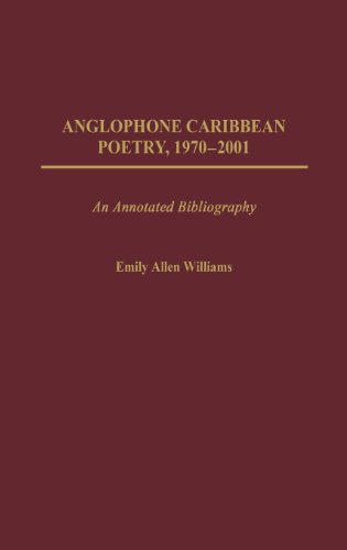 Anglophone Caribbean Poetry, 1970-2001 An Annotated Bibliography [Hardcover]