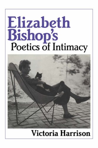 Elizabeth Bishop's Poetics of Intimacy [Paperback]