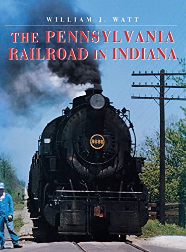 The Pennsylvania Railroad in Indiana [Hardcover]