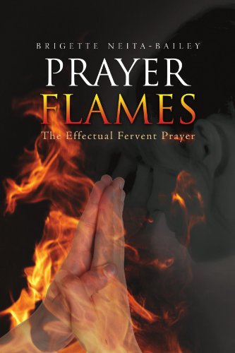 Prayer Flames  The Effectual Fervent Prayer [Paperback]