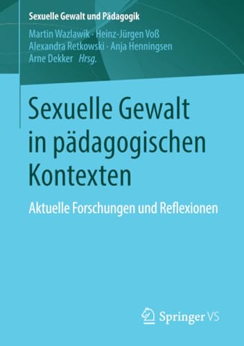 Sexuelle Gewalt in pdagogischen Kontexten: Aktuelle Forschungen und Reflexionen [Paperback]