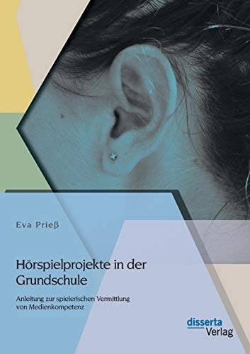 Horspielprojekte in der Grundschule  Anleitung Zur Spielerischen Vermittlung Vo [Paperback]