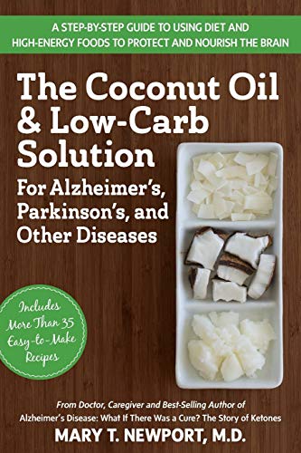 The Coconut Oil and Low-Carb Solution for Alzheimer's, Parkinson's, and Other Di [Paperback]