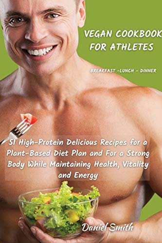 Vegan Cookbook For Athletes          Breakfast - Lunch - Dinner