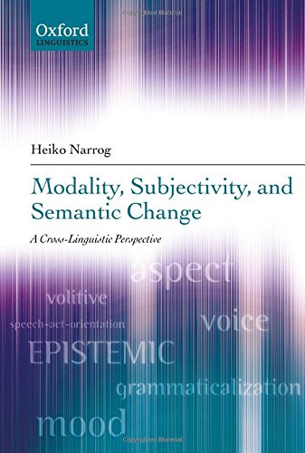 Modality, Subjectivity, and Semantic Change A Cross-Linguistic Perspective [Hardcover]