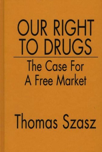 Our Right To Drugs The Case For A Free Market [Hardcover]