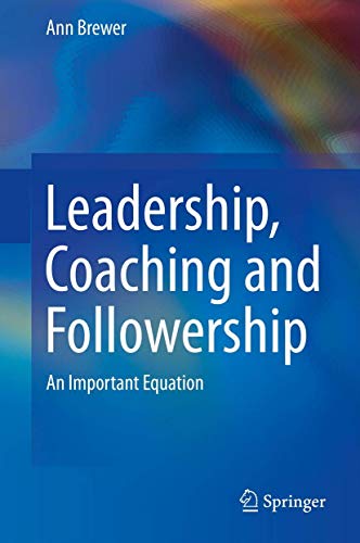 Leadership, Coaching and Folloership An Important Equation [Hardcover]