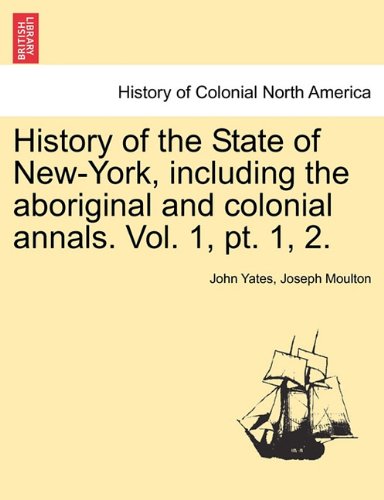 History of the State of Ne-York, Including the Aboriginal and Colonial Annals [Paperback]