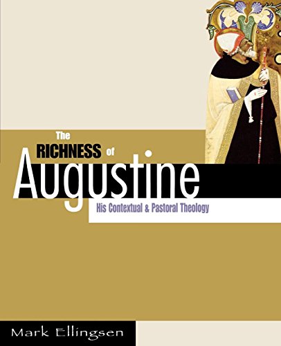 Richness of Augustine His Contextual and Pastoral Theology [Paperback]