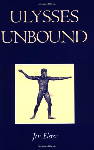 Ulysses Unbound Studies in Rationality, Precommitment, and Constraints [Paperback]