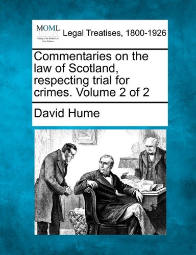 Commentaries on the la of Scotland, respecting trial for crimes. Volume 2 Of 2 [Paperback]