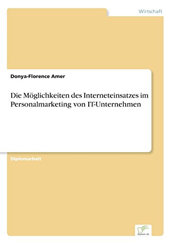 Die Mglichkeiten des Interneteinsatzes Im Personalmarketing Von It-Unternehmen [Paperback]