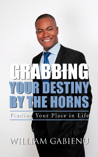 Grabbing Your Destiny by the Horns  Finding Your Place in Life [Hardcover]