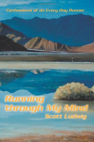 Running Through My Mind  Confessions of an Every Day Runner [Unknown]