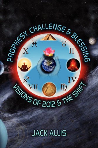 Prophesy, Challenge & Blessing Visions Of 2012 & The Shift [Paperback]