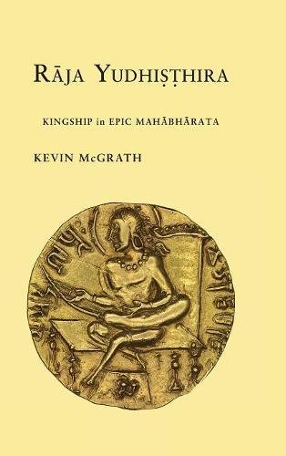 Raja Yudhisthira Kingship In Epic Mahabharata (myth And Poetics Ii) [Hardcover]