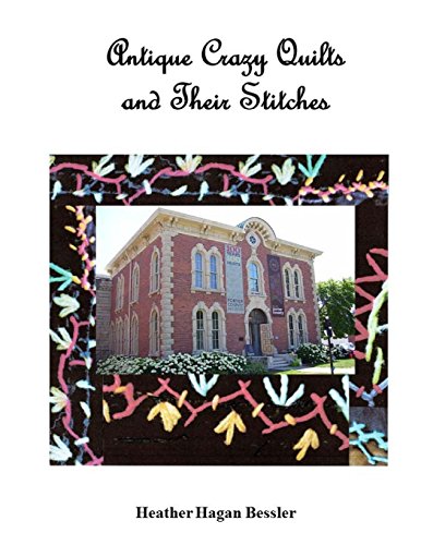 Antique Crazy Quilts and Their Stitches [Paperback]