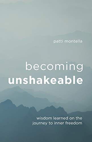 Becoming Unshakeable  Wisdom Learned on the Journey to Inner Freedom [Paperback]