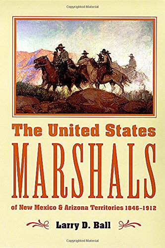 The United States Marshals Of Ne Mexico And Arizona Territories, 1846-1912 [Paperback]