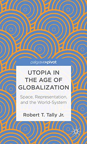 Utopia in the Age of Globalization: Space, Representation, and the World-System [Hardcover]