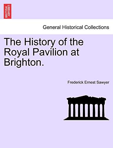 History of the Royal Pavilion at Brighton [Paperback]