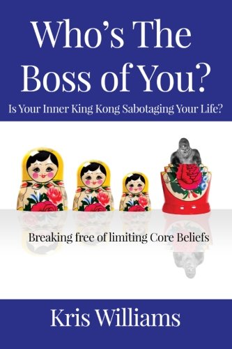 Who's The Boss Of You Is Your Inner King Kong Sabotaging Your Life [Paperback]