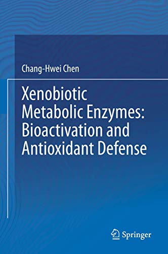 Xenobiotic Metabolic Enzymes: Bioactivation and Antioxidant Defense [Hardcover]