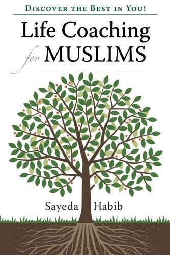 Life Coaching for Muslims: Discover the Best in You! [Paperback]