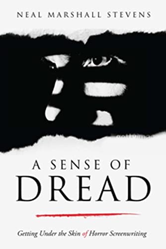 A Sense of Dread Getting Under the Skin of Horror Screenriting [Paperback]