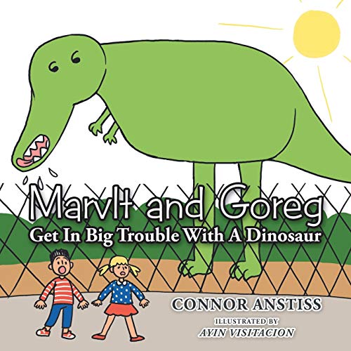 Marvlt and Goreg Get in Big Trouble ith a Dinosaur [Paperback]