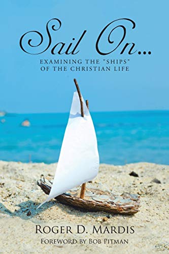 Sail On... Examining The  ships  Of The Christian Life [Paperback]