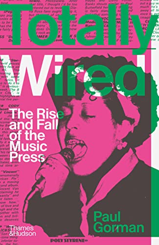 Totally Wired: The Rise and Fall of the Music Press [Hardcover]