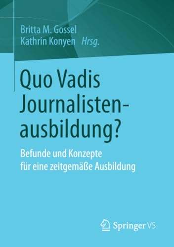 Quo Vadis Journalistenausbildung?: Befunde un