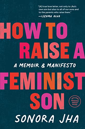 How to Raise a Feminist Son: A Memoir & Manifesto [Paperback]