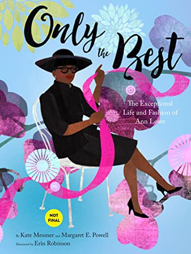 Only the Best The Exceptional Life and Fashion of Ann Loe [Hardcover]