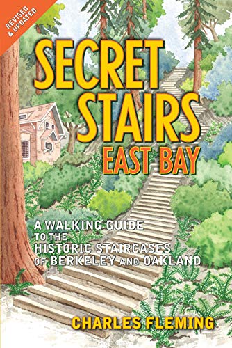 Secret Stairs: East Bay: A Walking Guide to the Historic Staircases of Berkeley  [Paperback]