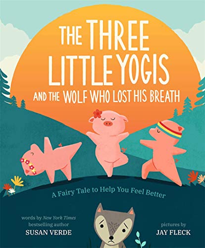 The Three Little Yogis and the Wolf Who Lost His Breath: A Fairy Tale to Help Yo [Hardcover]