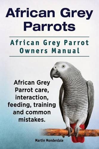 African Grey Parrots. African Grey Parrot Oners Manual. African Grey Parrot Car [Paperback]