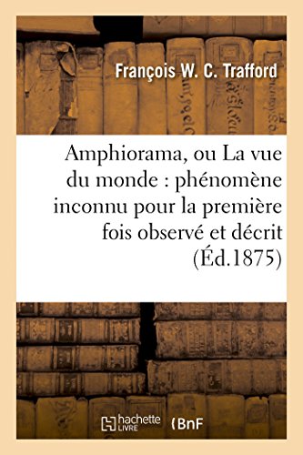 Amphiorama, Ou la Vue du Monde  Phenomene Inconnu Pour la Premiere Fois Observe [Paperback]