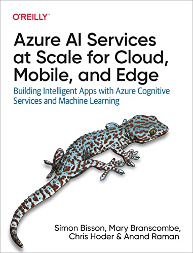 Azure AI Services at Scale for Cloud, Mobile, and Edge Building Intelligent App [Paperback]