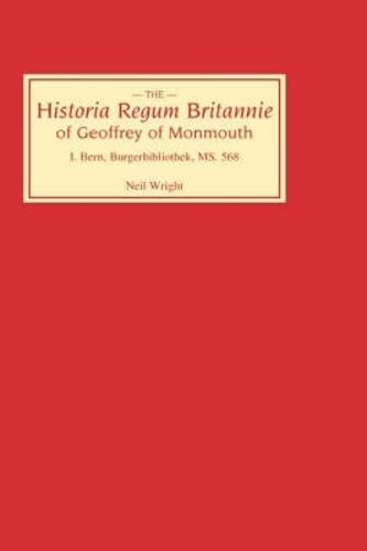 Historia Regum Britannie of Geoffrey of Monmouth I Bern, Burgerbibliothek, MS 5 [Hardcover]